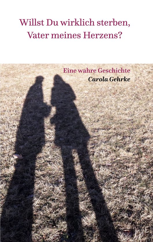 Ich Will Doch Bloß Sterben Papa Ebook Willst Du wirklich sterben, Vater meines Herzens? (ebook), Carola