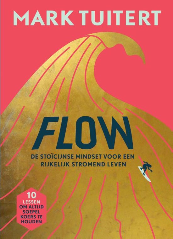 Boek: FLOW: De stoïcijnse mindset voor een rijkelijk stromend leven, geschreven door Mark Tuitert