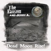 The Ransom & Jerry A. - Dead Moon Rise (7" Vinyl Single)