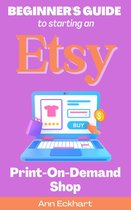 Beginner's Guide To Starting An Etsy Print-On-Demand Shop