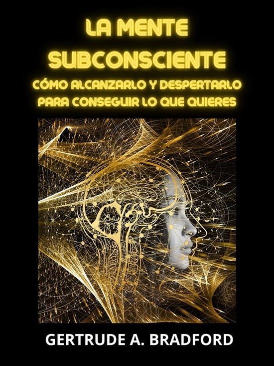 La Mente Subconsciente (Traducido) (ebook), Gertrude A. Bradford ...