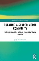 Routledge Advances in Sociology- Creating a Shared Moral Community