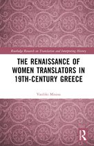 Routledge Research on Translation and Interpreting History-The Renaissance of Women Translators in 19th-Century Greece