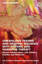 The Systemic Thinking and Practice Series- Unravelling Trauma and Weaving Resilience with Systemic and Narrative Therapy