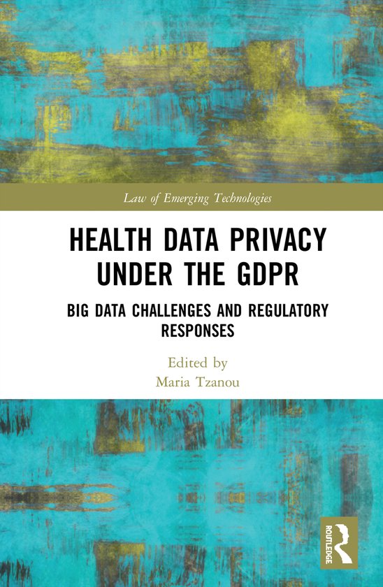 Routledge Research in the Law of Emerging Technologies- Health Data Privacy under the GDPR