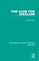 Routledge Library Editions: Idealism-The Case for Idealism