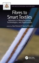 Fibres to Smart Textiles Advances in Manufacturing, Technologies, and Applications Textile Institute Professional Publications