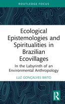 Routledge Environmental Anthropology- Ecological Epistemologies and Spiritualities in Brazilian Ecovillages