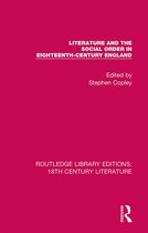 Routledge Library Editions: 18th Century Literature- Literature and the Social Order in Eighteenth-Century England