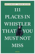 111 Places- 111 Places in Whistler That You Must Not Miss