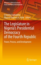 Advances in African Economic, Social and Political Development - The Legislature in Nigeria’s Presidential Democracy of the Fourth Republic