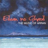 Eilean Mo Ghaoil - The Music Of Arran (CD)