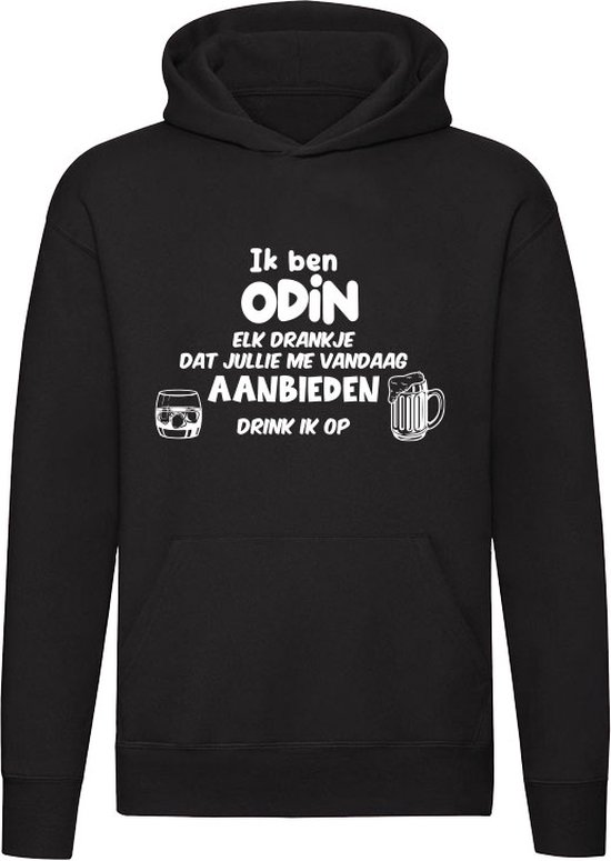 Ik ben Odin, elk drankje dat jullie me vandaag aanbieden drink ik op | feest | drank | jarig | verjaardag | vrijgezellenfeest | cadeau | kado | Unisex | Trui | Hoodie | Sweater | Capuchon