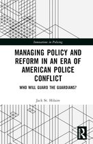Innovations in Policing- Managing Policy and Reform in an Era of American Police Conflict