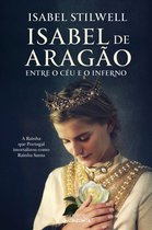 Isabel de Aragão- Entre o Céu e o Inferno