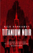 A Titanium Noir novel - Titanium Noir