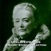 Amelia Edwards - A Short Story Collection