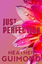 The Perfection Series 4 - Just Perfection