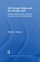US Foreign Policy and Conflict in the Islamic World- US Foreign Policy and the Persian Gulf