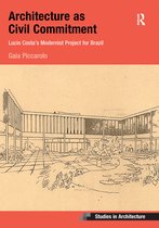 Ashgate Studies in Architecture- Architecture as Civil Commitment: Lucio Costa's Modernist Project for Brazil