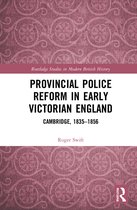 Routledge Studies in Modern British History- Provincial Police Reform in Early Victorian England