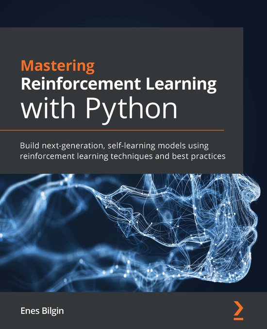 Mastering Reinforcement Learning with Python | 9781838644147 | Enes ...