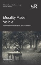Classical and Contemporary Social Theory- Morality Made Visible