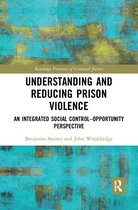 Routledge Frontiers of Criminal Justice- Understanding and Reducing Prison Violence