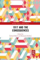 Routledge Studies in Modern History- 1917 and the Consequences