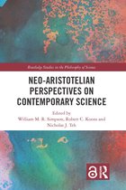 Routledge Studies in the Philosophy of Science- Neo-Aristotelian Perspectives on Contemporary Science