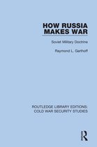 Routledge Library Editions: Cold War Security Studies- How Russia Makes War