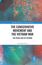 Routledge Advances in American History-The Conservative Movement and the Vietnam War