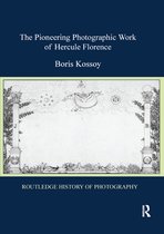 Routledge History of Photography-The Pioneering Photographic Work of Hercule Florence