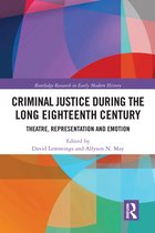 Routledge Research in Early Modern History- Criminal Justice During the Long Eighteenth Century