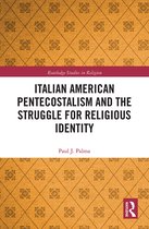 Routledge Studies in Religion- Italian American Pentecostalism and the Struggle for Religious Identity