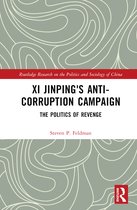 Routledge Research on the Politics and Sociology of China- Xi Jinping's Anticorruption Campaign