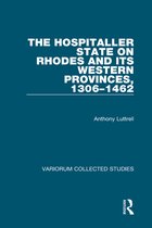 Variorum Collected Studies-The Hospitaller State on Rhodes and its Western Provinces, 1306–1462