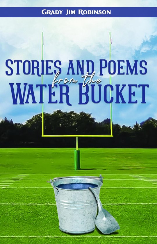 Stories and Poems from the Water Bucket (ebook), Grady Jim Robinson