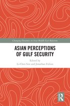 Changing Dynamics in Asia-Middle East Relations- Asian Perceptions of Gulf Security