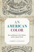 Race in the Atlantic World, 1700-1900 Series-An American Color