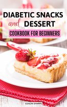 Diabetic Snacks and Desserts Cookbook For Beginners