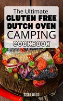 The Ultimate Gluten Free Dutch Oven Camping Cookbook