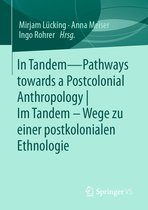 In Tandem – Pathways towards a Postcolonial Anthropology Im Tandem – Wege zu einer postkolonialen Ethnologie