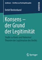 Juridicum - Schriften zur Rechtsphilosophie- Konsens – der Grund der Legitimität