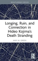 Routledge Advances in Game Studies- Longing, Ruin, and Connection in Hideo Kojima’s Death Stranding