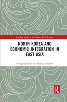 Routledge Studies in the Modern World Economy- North Korea and Economic Integration in East Asia