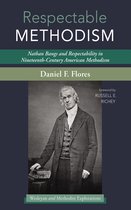Wesleyan and Methodist Explorations - Respectable Methodism