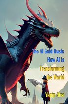The AI Gold Rush: How AI is Transforming the World
