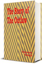 The Story of the Outlaw - [Illustrated]