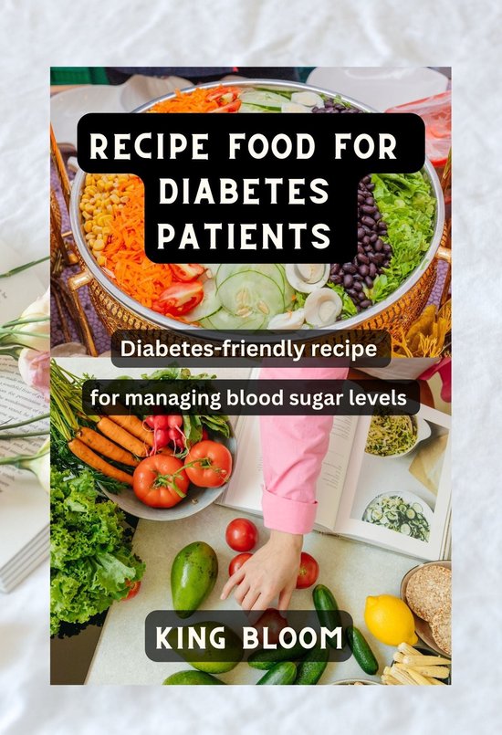 Recipe Food For Diabetes Patients (ebook), King Bloom 1230006289249